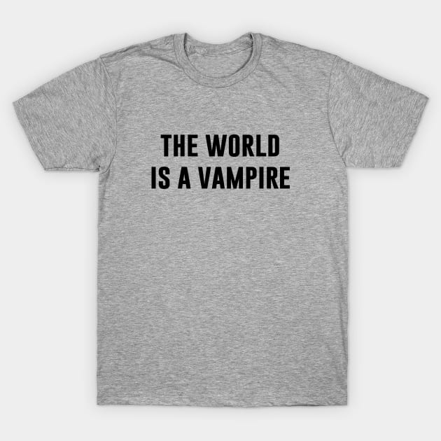 The World Is A Vampire, black T-Shirt by Perezzzoso